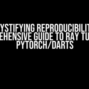 Demystifying Reproducibility: A Comprehensive Guide to Ray Tune and PyTorch/Darts