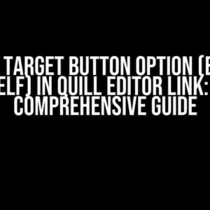 Js – Link target button option (blank vs self) in Quill Editor link: A Comprehensive Guide