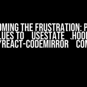 Overcoming the Frustration: Passing Values to `useState` Hook in `@uiw/react-codemirror` Component