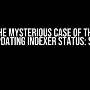 The Mysterious Case of the Non-Updating Indexer Status: Solved!