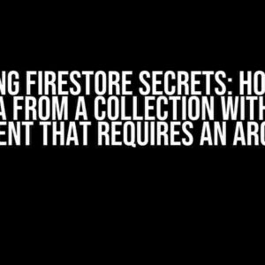 Unlocking Firestore Secrets: How to Get Data from a Collection within a Document that Requires an Argument